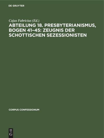 Abteilung 18. Presbyterianismus, Bogen 41-45: Zeugnis der Schottischen Sezessionisten