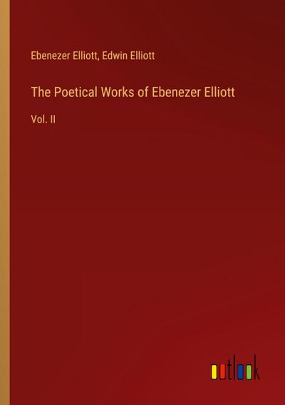 The Poetical Works of Ebenezer Elliott