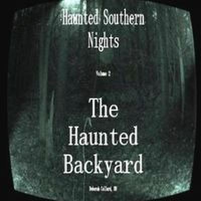 Haunted Southern Nights Vol.2, The Haunted Backyard