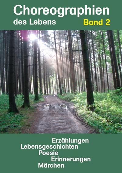 Choreographien des Lebens: Lebenserinnerungen, Geschichten - Band 2