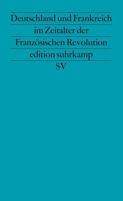 Deutschland und Frankreich im Zeitalter der Französischen Revolution