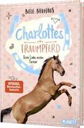 Charlottes Traumpferd - Erste Liebe, erstes Turnier von Nele Neuhaus | Buch