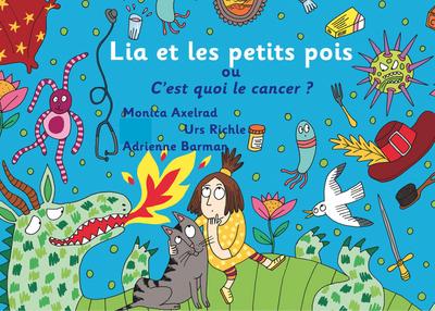 Lia et les petits pois ou C’est quoi le cancer ? - version ’maman est malade’