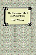The Duchess of Malfi and Other Plays