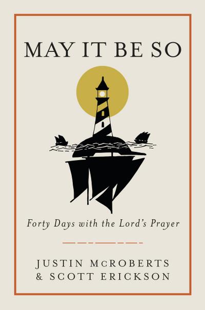 May It Be So: Forty Days with the Lord’s Prayer
