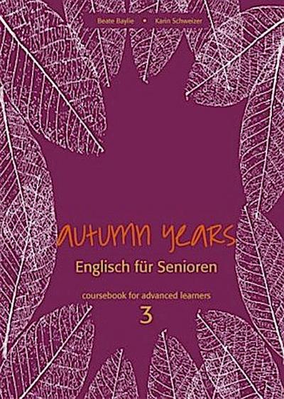 Autumn Years Englisch für Senioren 3 Coursebook for Advanced Learners, m. Audio-CD u. MP3-Download