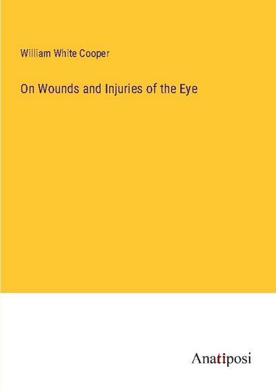 On Wounds and Injuries of the Eye