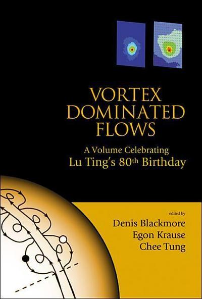 Vortex Dominated Flows: A Volume Celebrating Lu Ting’s 80th Birthday