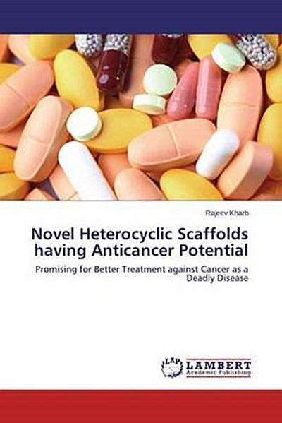 Novel Heterocyclic Scaffolds having Anticancer Potential