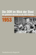Die DDR im Blick der Stasi 1953: Die geheimen Berichte an die SED-Fuhrung Roger Engelmann Author