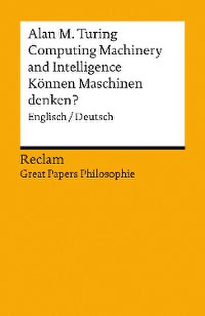 Computing Machinery and Intelligence / Können Maschinen denken?. Englisch/Deutsch. [Great Papers Philosophie]