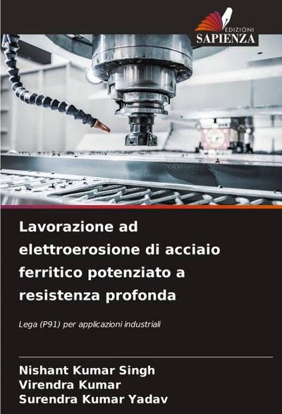 Lavorazione ad elettroerosione di acciaio ferritico potenziato a resistenza profonda