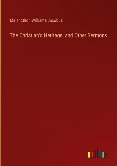 The Christian’s Heritage, and Other Sermons