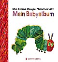 Mein Babyalbum ’Die kleine Raupe Nimmersatt&