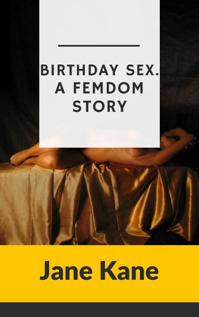 Birthday Sex. A Femdom Story