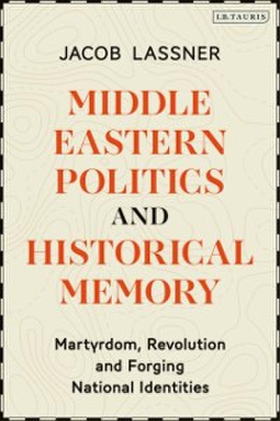 Middle Eastern Politics and Historical Memory