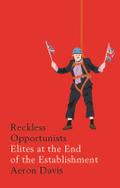 Reckless opportunists