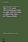 Texttyp und Textproduktion in der deutschen Literatur des Mittelalters