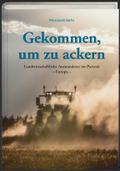 Gekommen, um zu ackern: Landwirtschaftliche Auswanderer im Portrait – Europa
