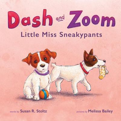 Stoltz, S: Dash and Zoom Little Miss Sneakypants