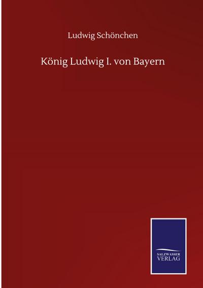 König Ludwig I. von Bayern