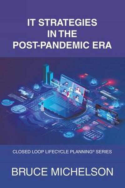 It Strategies in the Post-Pandemic Era: Closed Loop Lifecycle Planning(c) Series