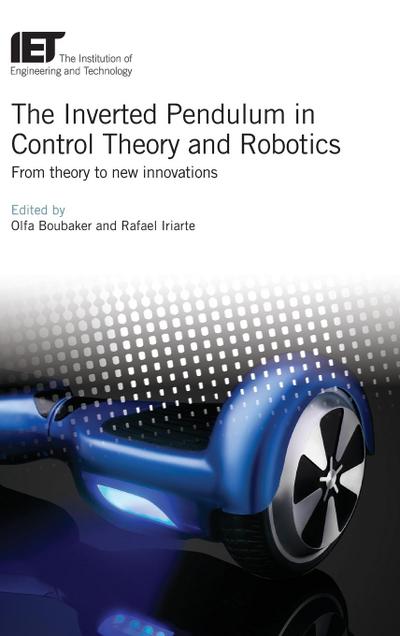The Inverted Pendulum in Control Theory and Robotics: From Theory to New Innovations