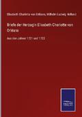 Briefe der Herzogin Elisabeth Charlotte von Orléan