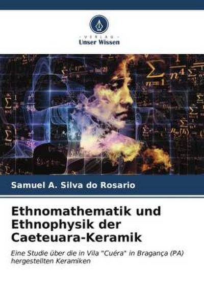 Ethnomathematik und Ethnophysik der Caeteuara-Keramik