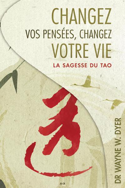 Changez vos pensees, changez votre vie