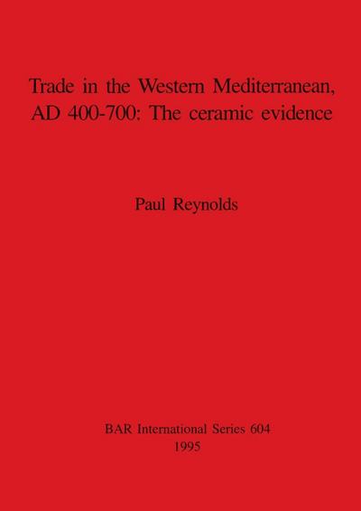 Trade in the Western Mediterranean, AD 400-700 - The ceramic evidence