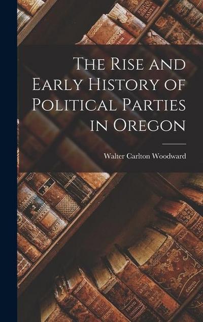 The Rise and Early History of Political Parties in Oregon