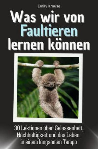 Was wir von Faultieren lernen können