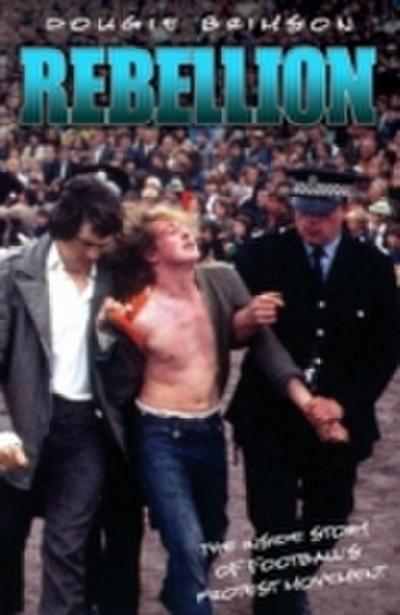 Rebellion - The Inside Story of Football’s Protest Movement
