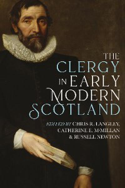 The Clergy in Early Modern Scotland