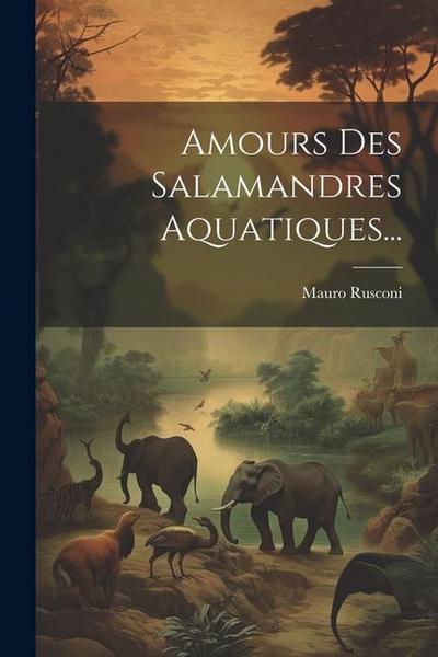 Amours Des Salamandres Aquatiques...