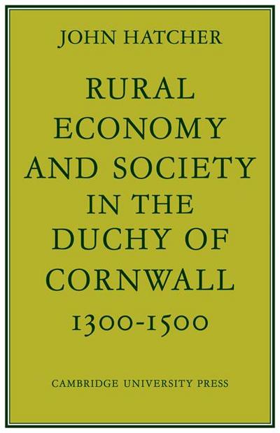 Rural Economy and Society in the Duchy of Cornwall 1300 1500
