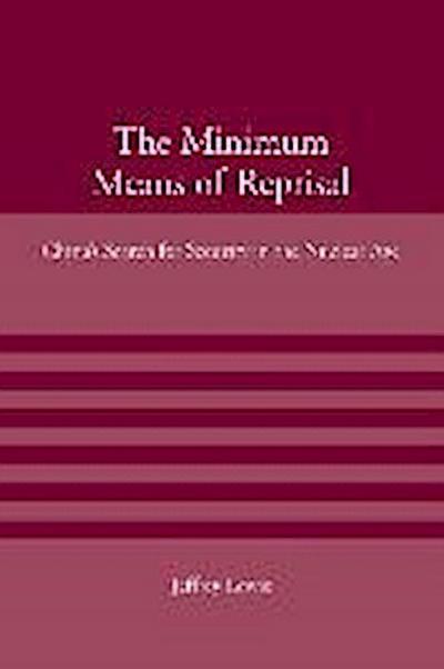 The Minimum Means of Reprisal: China’s Search for Security in the Nuclear Age