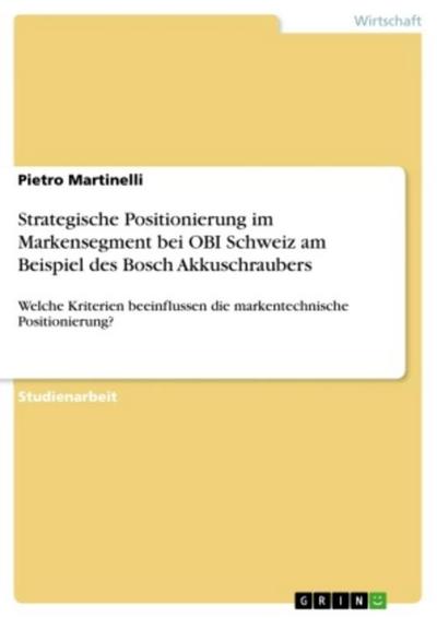 Strategische Positionierung im Markensegment bei OBI Schweiz am Beispiel des Bosch Akkuschraubers
