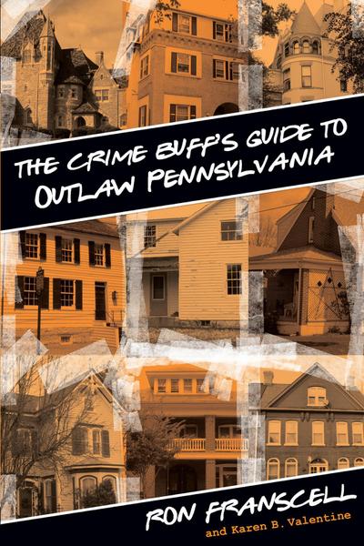 Franscell, R: Crime Buff’s Guide to Outlaw Pennsylvania