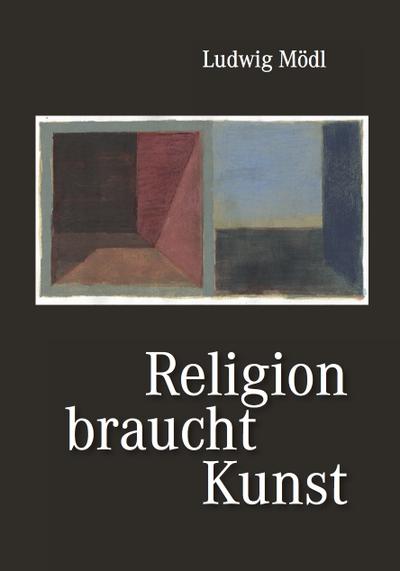 Religion braucht Kunst
