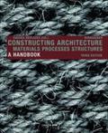 Constructing Architecture: Materials, Processes, Structures. A Handbook