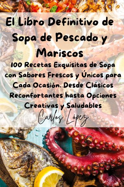 El Libro Definitivo de Sopa de Pescado y Mariscos