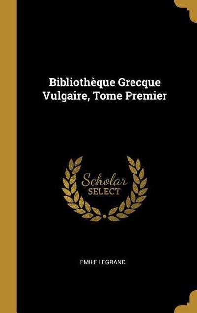 Bibliothèque Grecque Vulgaire, Tome Premier