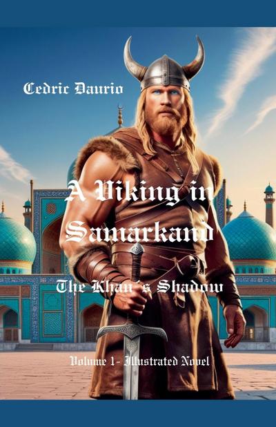 A Viking in Samarkand- The Khan´s Shadow- Volume 1 Illustrated Novel