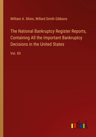 The National Bankruptcy Register Reports, Containing All the Important Bankruptcy Decisions in the United States