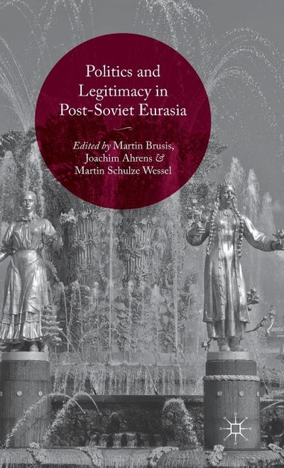 Politics and Legitimacy in Post-Soviet Eurasia