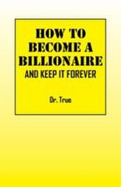 How to Become a Billionaire