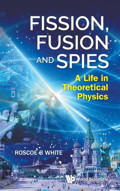 FISSION, FUSION AND SPIES