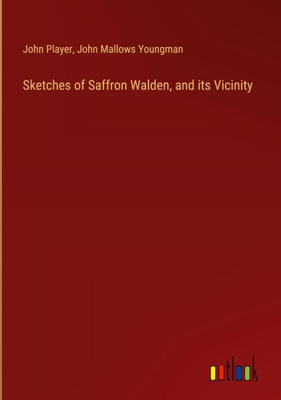 Sketches of Saffron Walden, and its Vicinity